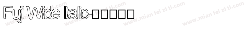 Fuji Wide Italic字体转换